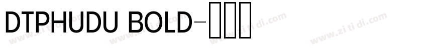 DTPhudu Bold字体转换